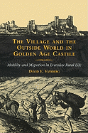 The Village and the Outside World in Golden Age Castile: Mobility and Migration in Everyday Rural Life