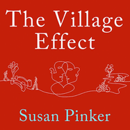 The Village Effect: How Face-To-Face Contact Can Make Us Healthier, Happier, and Smarter