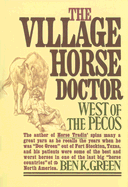 The Village Horse Doctor: West of the Pecos - Green, Ben K