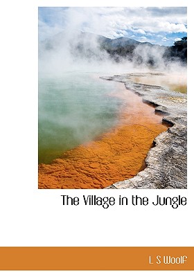 The Village in the Jungle - Woolf, L S