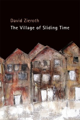 The Village of Sliding Time - Zieroth, David