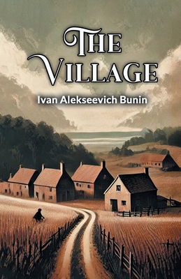 The Village - Bunin, Ivan Alekseevich