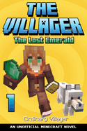 The Villager Book 1: The Lost Emerald (An Unofficial Minecraft Book)