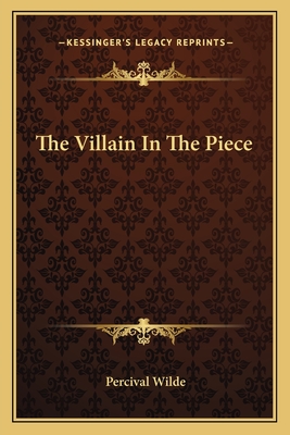 The Villain in the Piece - Wilde, Percival