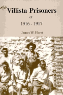 The Villista Prisoners of 1916-17 - Hurst, James Willard