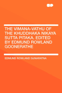 The Vimana-Vathu of the Khuddhaka Nikaya Sutta Pitaka. Edited by Edmund Rowland Goonerathe