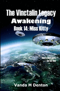 The Vinctalin Legacy Awakening: Book 14 Miss Kitty
