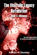 The Vinctalin Legacy Retaliation: Book 5 Alliances