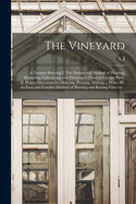 The Vineyard: a Treatise Shewing I. The Nature and Method of Planting, Manuring, Cultivating, and Dressing of Vines in Foreign Parts. II. Proper Directions for Drawing, Pressing, Making ... Wine. III. An Easy and Familiar Method of Planting and Raising...