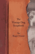 The Vintage Dog Scrapbook - The Beagle Hound - Various