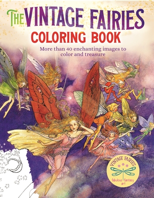 The Vintage Fairies Coloring Book: More Than 40 Enchanting Images to Color and Treasure - 