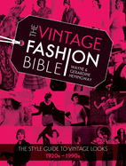 The Vintage Fashion Bible: The Style Guide to Vintage Looks 1920s -1990s