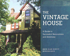 The Vintage House: A Guide to Successful Renovations and Additions