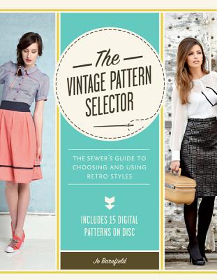 The Vintage Pattern Selector: The Sewer's Guide to Choosing and Using Retro Styles - Barnfield, Jo