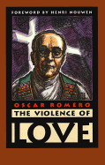 The Violence of Love - Romero, Oscar, and Plough Publishing House (Editor), and Brockman, James R (Compiled by)