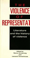 The Violence of Representation: Literature and the History of Violence - Armstrong, Nancy
