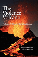 The Violence Volcano: Reducing the Threat of Workplace Violence (Hc)