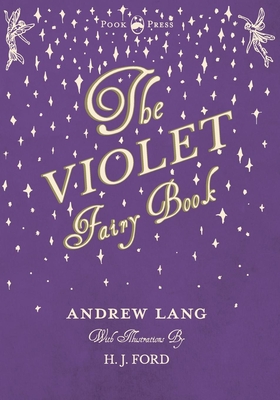 The Violet Fairy Book - Illustrated by H. J. Ford - Lang, Andrew