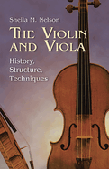 The Violin and Viola: History, Structure, Techniques