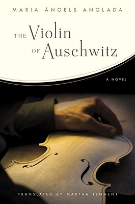 The Violin of Auschwitz - Anglada, Maria Angels, and Tennent, Martha (Translated by)