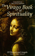 The Virago Book of Spirituality: Of Women and Angels - Anderson, Sarah (Editor)