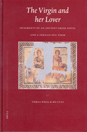 The Virgin and Her Lover: Fragments of an Ancient Greek Novel and a Persian Epic Poem