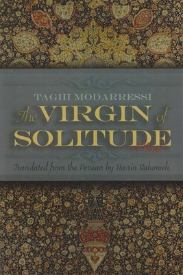 The Virgin of Solitude - Modarressi, Taghi, and Rahimieh, Nasrin (Translated by)