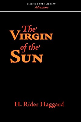 The Virgin of the Sun - Haggard, H Rider, Sir