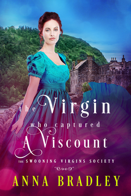 The Virgin Who Captured a Viscount - Bradley, Anna