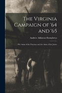 The Virginia Campaign of '64 and '65: The Army of the Potomac and the Army of the James