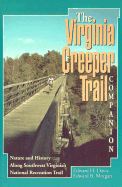 The Virginia Creeper Trail Companion: Nature and History Along Southwest Virginia's National Recreation Trail - Davis, Edward H, Dr., PH.D., and Morgan, Edward B