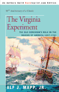 The Virginia Experiment: The Old Dominion's Role in the Making of America 1607-1781