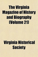 The Virginia Magazine of History and Biography Volume 21