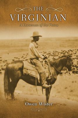The Virginian: A Horseman of the Plains - Diederichsen, Mark (Editor), and Wister, Owen