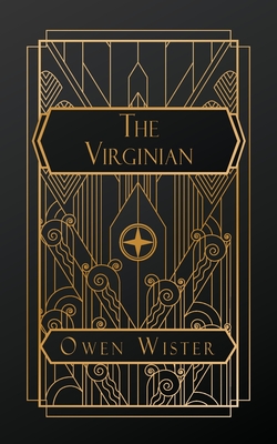 The Virginian: A Horseman of the Plains - Wister, Owen