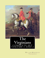 The Virginians. By: William Makepeace Thackeray, edited By: Ernest Rhys, introduction By: Walter Jerrold: Historical novel (COMPLETE SET VOLUM 1, AND 2)