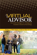 The Virtual Advisor: Successful Strategies for Getting Into Graduate School in Psychology
