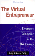 The Virtual Entrepreneur: Electronic Commerce in the 21st Century