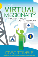 The Virtual Missionary: The Power of Your Digital Testimony