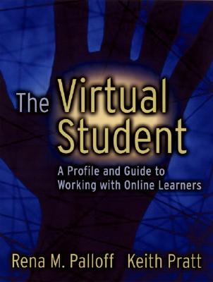 The Virtual Student: A Profile and Guide to Working with Online Learners - Palloff, Rena M