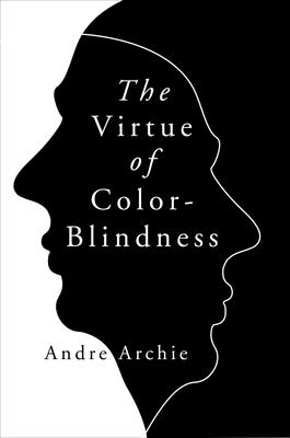 The Virtue of Color-Blindness - Archie, Andre