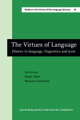 The Virtues of Language: History in language, linguistics and texts. Papers in memory of Thomas Frank - Stein, Dieter (Editor), and Sornicola, Rosanna (Editor)