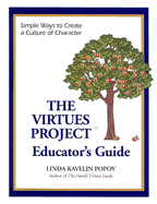 The Virtues Project: An Educator's Guide (K-12) Simple Ways to Create a Culture of Character