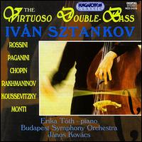 The Virtuoso Double-Bass - Erika Toth (piano); Ivan Sztankov (double bass); Budapest Symphony Orchestra; Janos Kovacs (conductor)
