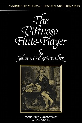 The Virtuoso Flute-Player - Tromlitz, Johann George, and Powell, Ardal (Editor), and Hadidian, Eileen (Introduction by)