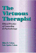 The Virtuous Therapist: Ethical Practice of Counseling and Psychotherapy