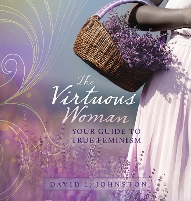 The Virtuous Woman - Johnston, David L