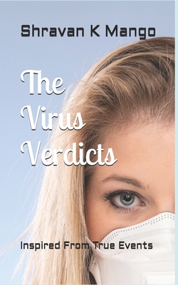 The Virus Verdicts: Inspired From True Events - Mishra, Devendra K (Editor), and Mango, Shravan K