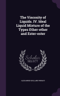 The Viscosity of Liquids. IV. Ideal Liquid Mixture of the Types Ether-ether and Ester-ester