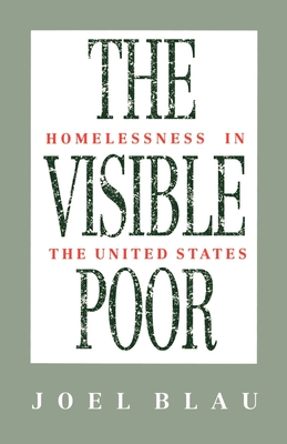 The Visible Poor: Homelessness in the United States - Blau, Joel